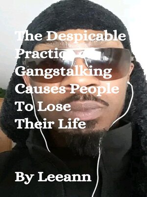 cover image of The Despicable Practice of Gangstalking Causes People to Lose Their Life